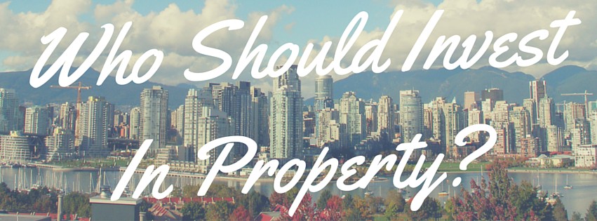 Who Should Invest in Property?