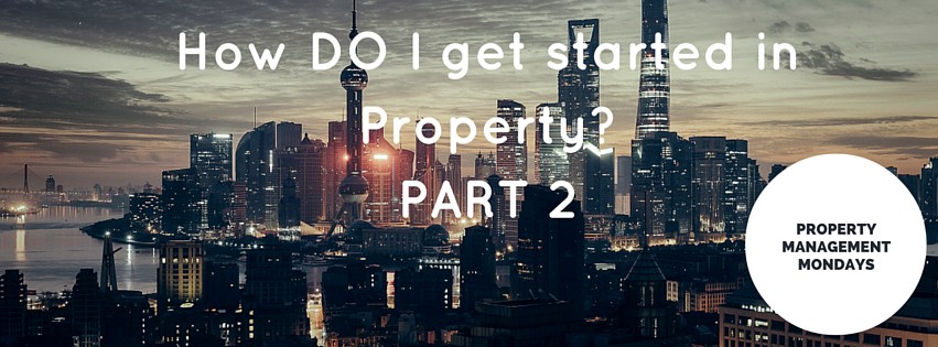 How do I get started in property? PART 2 of 3