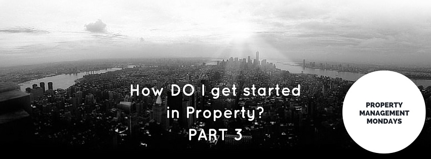 How do I get started in property? PART 3 of 3