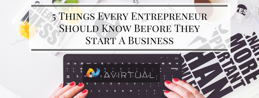 5 Things Every Entrepreneur Should Know Before They Start A Business