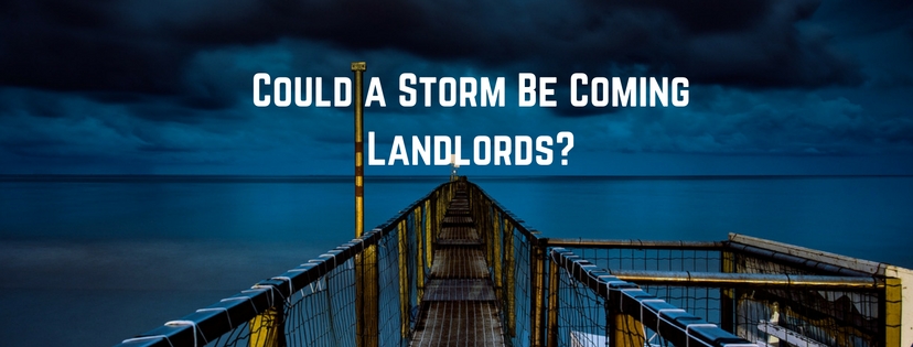 Could a Storm Be Coming Landlords?