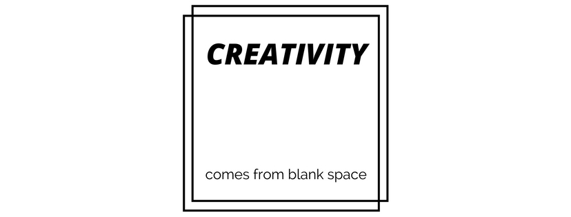 Creativity Comes From Blank Space