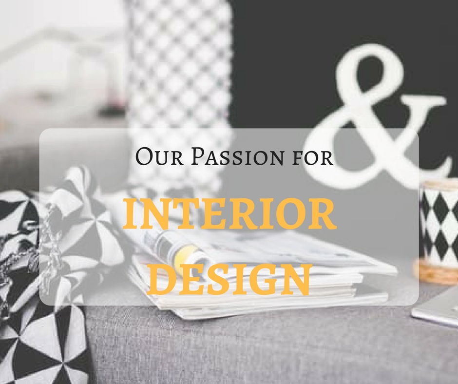 Our Passion for Interior Design