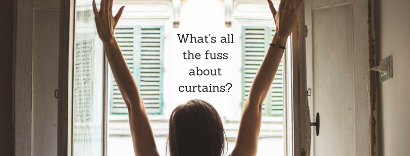 What’s all fuss about curtains?