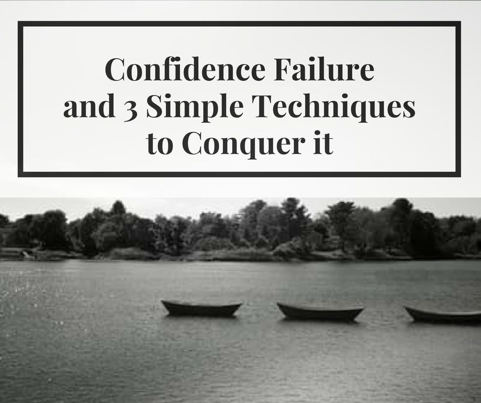 Confidence Failure & 3 SIMPLE TECHNIQUES To Conquer It