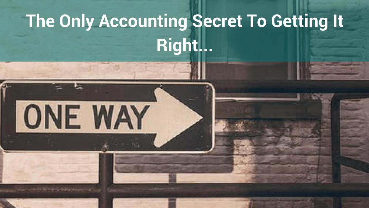 The ONLY Accounting Secret to Getting It Right…