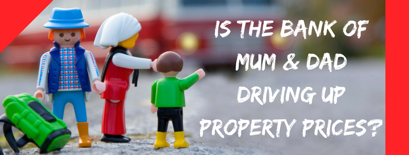 Is the bank of Mum & Dad driving up property prices?