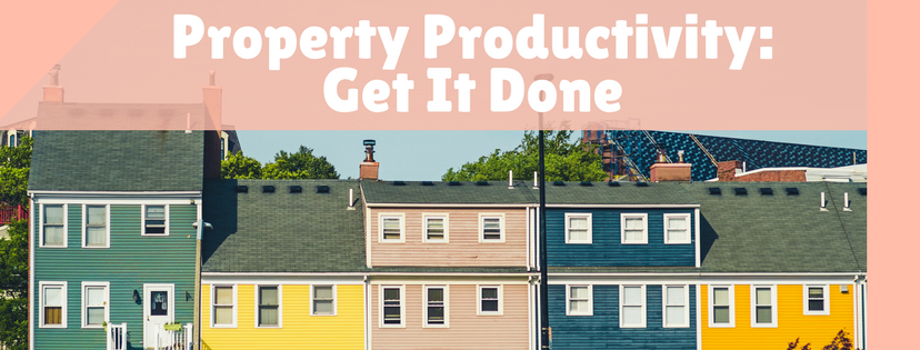 Property Productivity: Get It Done