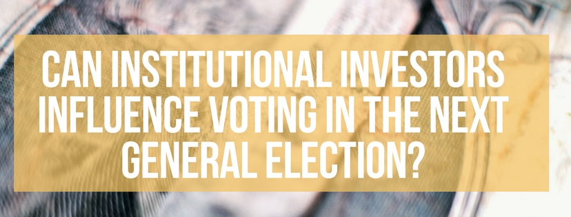 Can Institutional Investors Influence Voting in The Next General Election?