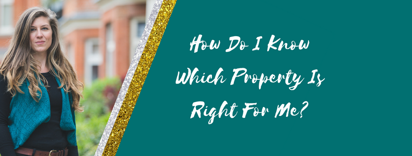 How Do I Know Which Property Is Right For Me?