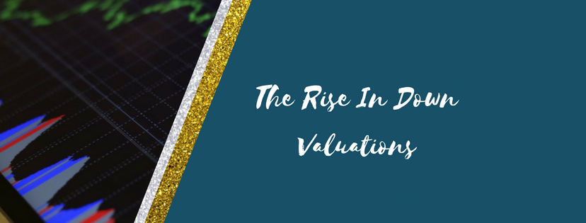 The Rise In Down Valuations