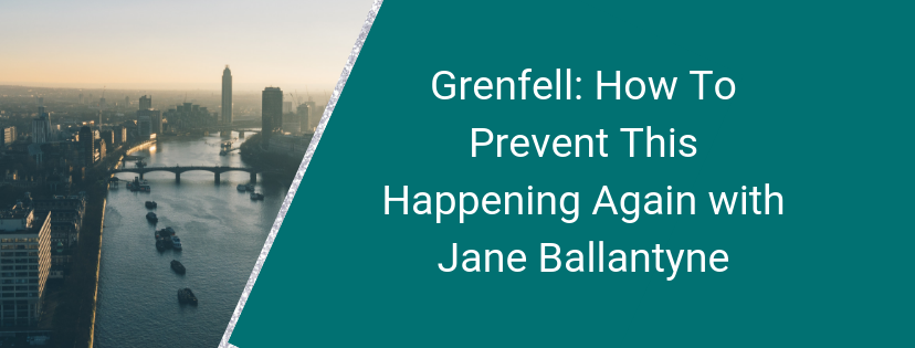 Grenfell: How To Prevent This Happening Again with Jane Ballantyne