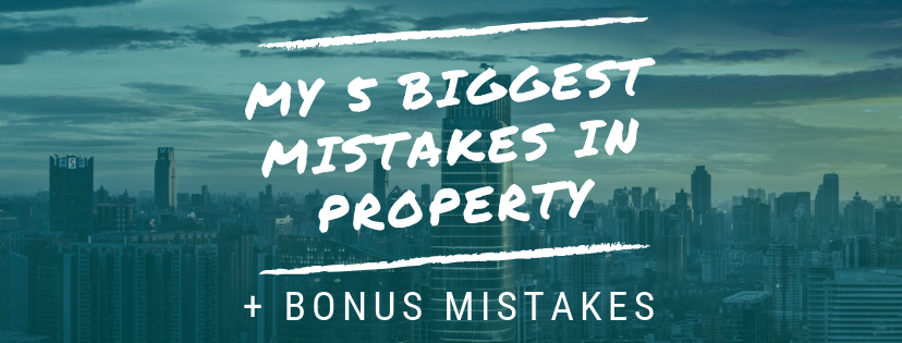 My 5 Biggest Mistakes in Property + Bonus Mistakes