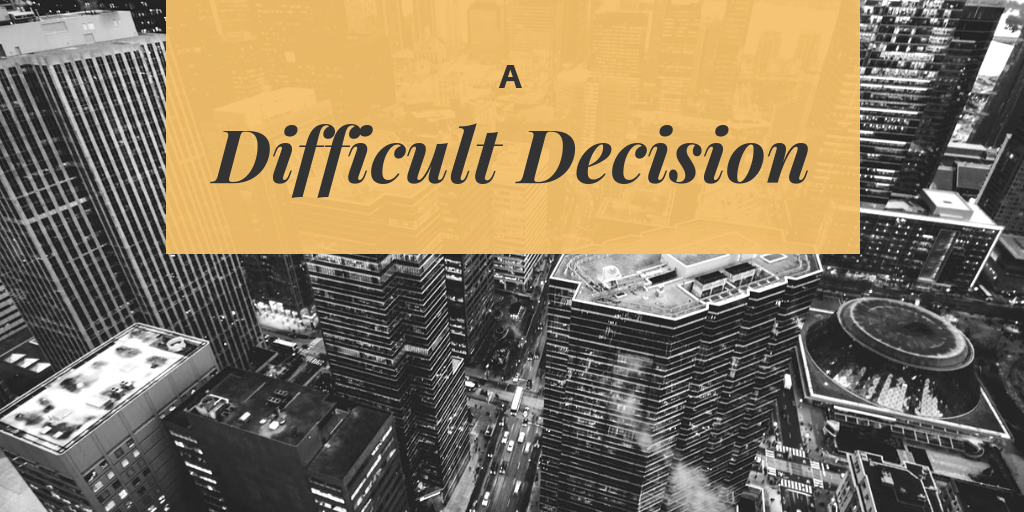 A difficult decision…