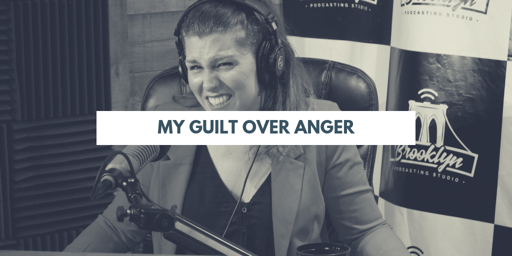 Guilt Over Feeling Anger