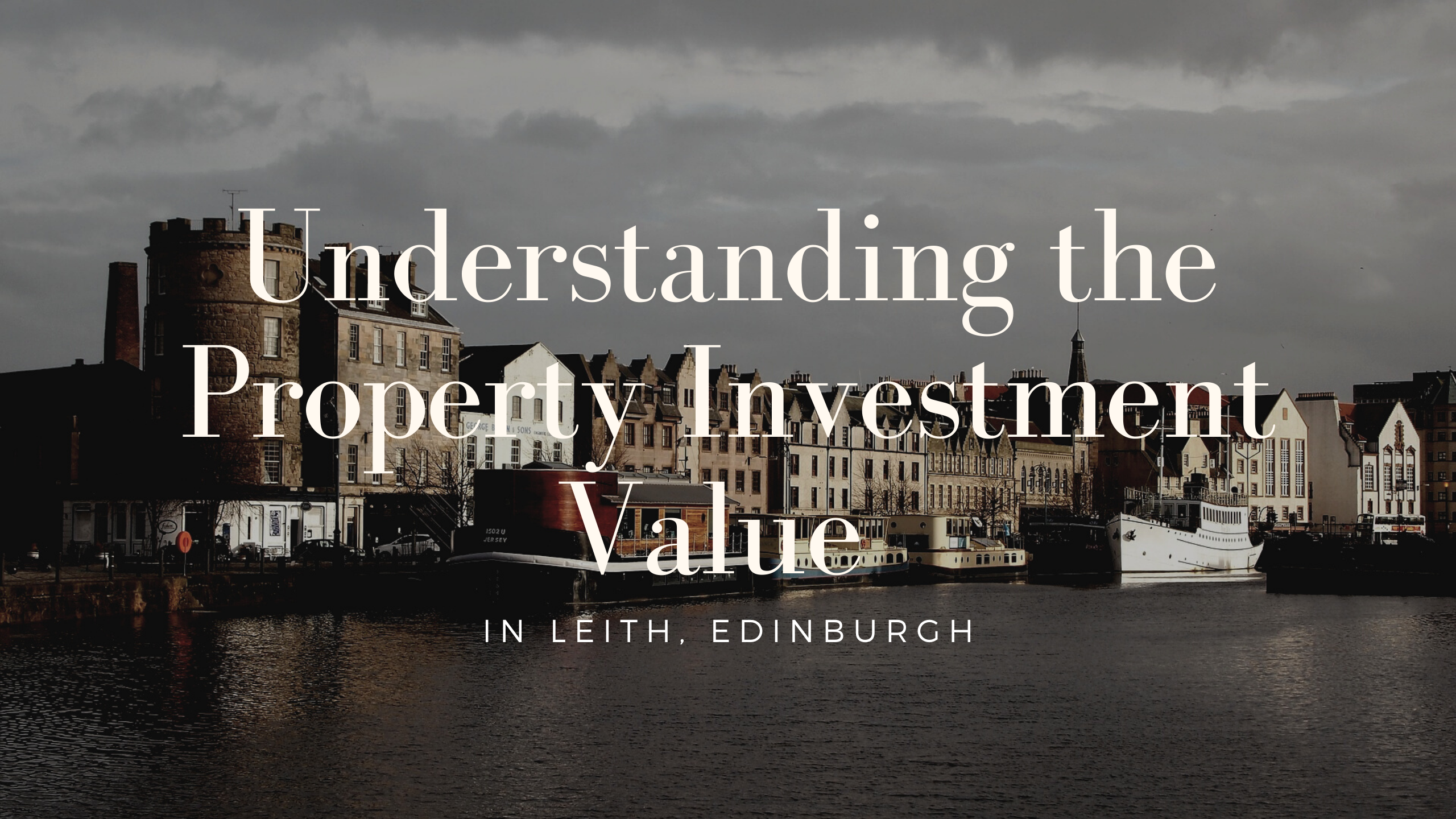 Understanding the Property Investment Value in Leith, Edinburgh