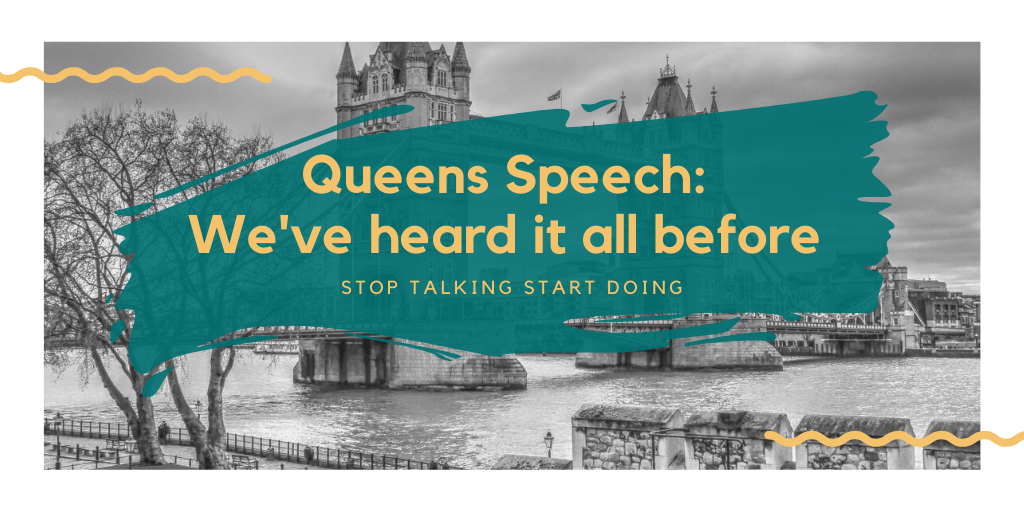 Queens Speech: We’ve heard it all before STOP TALKING START DOING