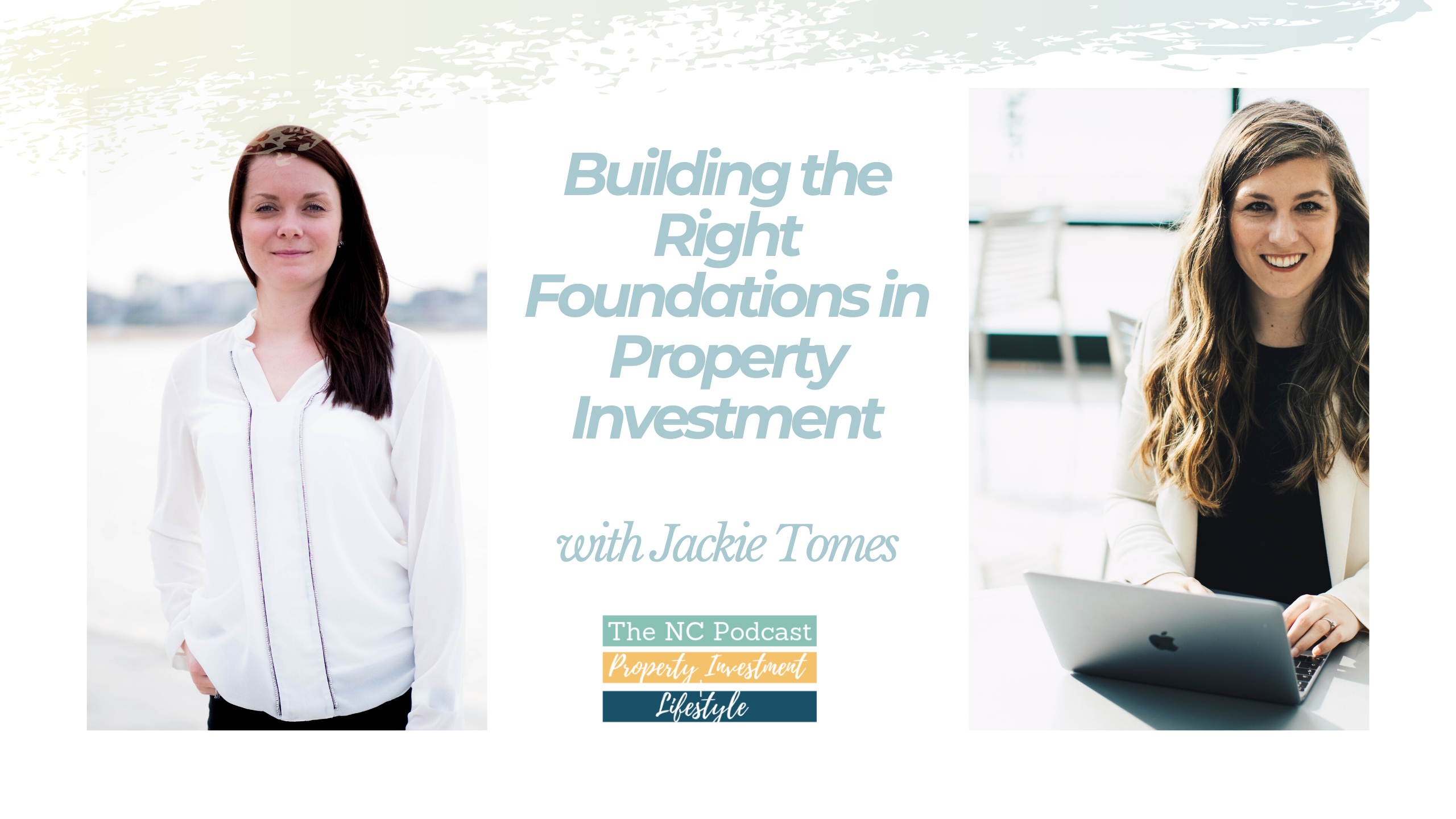 Building the Right Foundations in Property Investment with Jackie Tomes