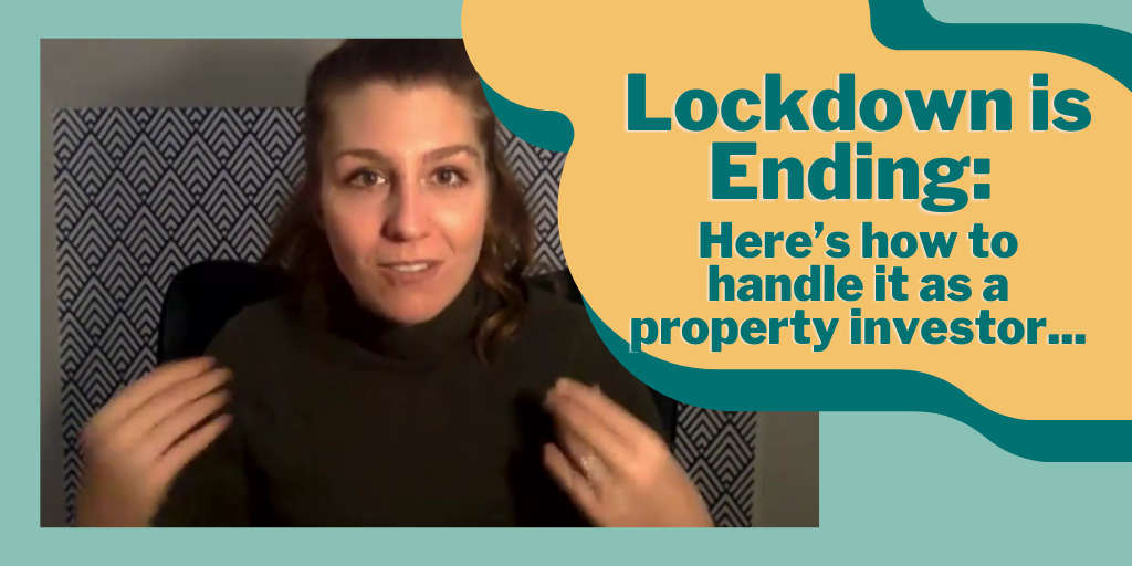 Lockdown is Ending: Here’s how to handle it as a property investor…