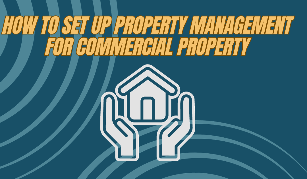 How to set up property management for commercial property