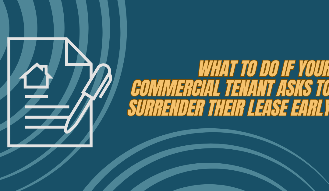 What to do if your commercial tenant asks to surrender their lease early